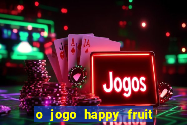 o jogo happy fruit fusion paga mesmo